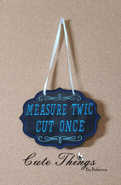 Measure Twic Cut Once Sign DIGITAL Embroidery File, In the hoop,