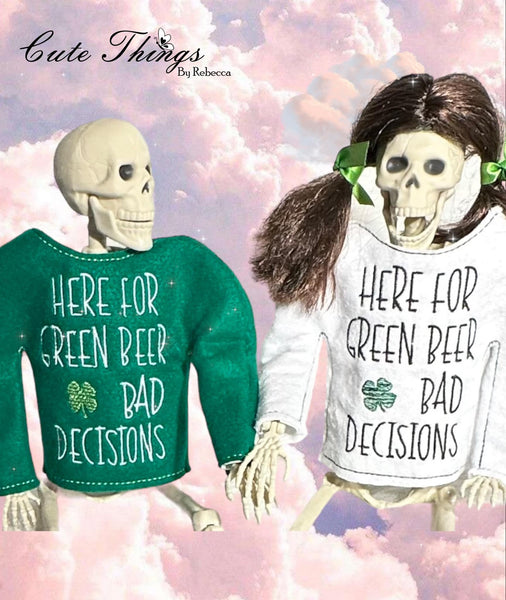 Here for the Green Beer and Bad Decisions Doll Shirts, 2 Sizes, In the hoop, DIGITAL Embroidery File