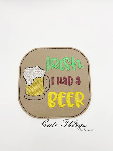 Irish I had a Beer Coaster DIGITAL Embroidery File, In The Hoop