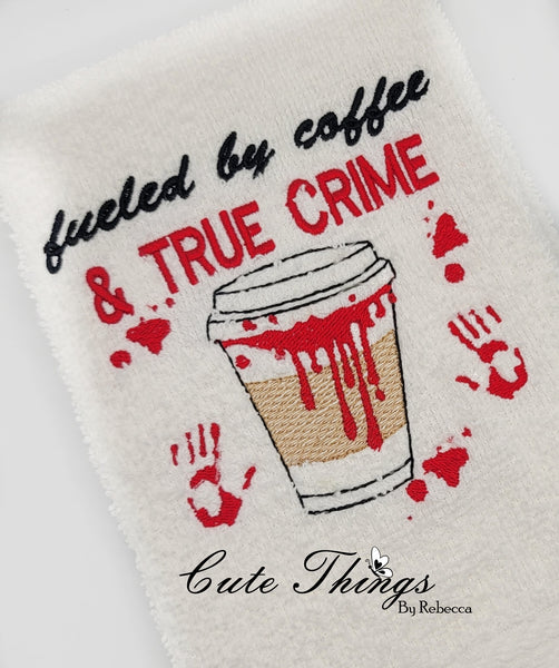 Fueled By Coffee and True Crime DIGITAL Embroidery File,  4 sizes