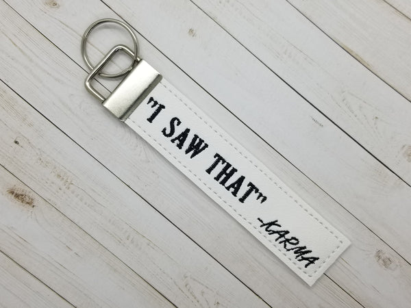 I Saw That Karma DIGITAL Embroidery File Key fob, Keychain